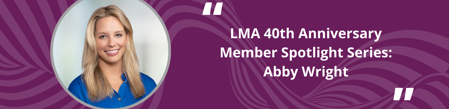 LMA 40th Anniversary Member Spotlight Series: Abby Wright